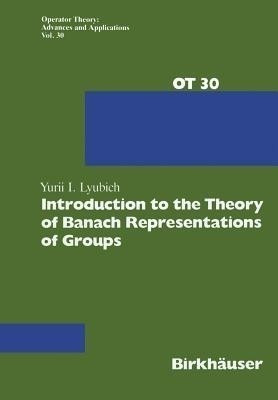 Introduction to the Theory of Banach Representations of Groups(English, Paperback, Lyubich Yurii I.)