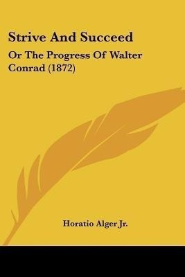 Strive And Succeed(English, Paperback, Alger Horatio)