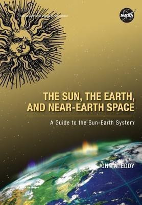 The Sun, the Earth, and Near-Earth Space(English, Paperback, Eddy John A)