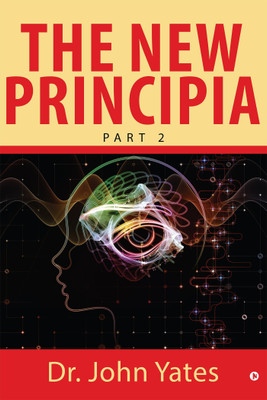 The New Principia(English, Paperback, Dr John Yates)