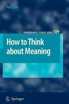 How to Think about Meaning(English, Paperback, Saka Paul)