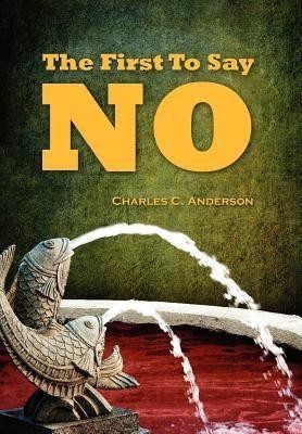 The First To Say No(English, Hardcover, Anderson Charles C)