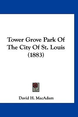 Tower Grove Park Of The City Of St. Louis (1883)(English, Paperback, MacAdam David H)
