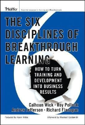 The Six Disciplines of Breakthrough Learning(English, Hardcover, Wick Calhoun W.)