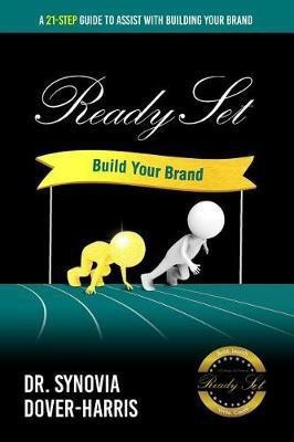 Ready Set Build Your Brand!(English, Paperback, Dover-Harris Synovia)