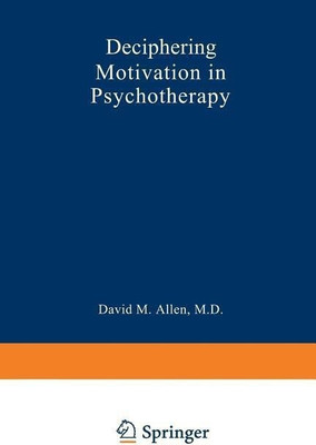 Deciphering Motivation in Psychotherapy(English, Paperback, Allen David Mark)