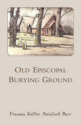 Old Episcopal Burying Ground(English, Paperback, Barr Frances Keller Swinford)