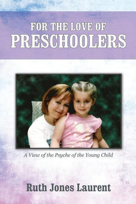 For the Love of Preschoolers(English, Paperback, Laurent Ruth Jones)