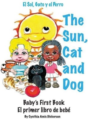 The Sun, Cat and Dog(English, Hardcover, Dickerson Cynthia Amis)