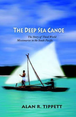 The Deep Sea Canoe:(English, Paperback, Tippett Alan R)