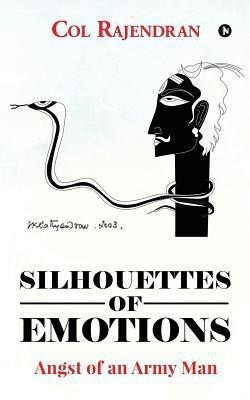 Silhouettes of Emotions  - Angst of an Army Man(English, Paperback, Col Rajendran)