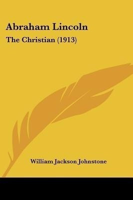 Abraham Lincoln(English, Paperback, Johnstone William Jackson)