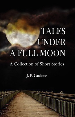 Tales Under a Full Moon(English, Paperback, Cardone J P)
