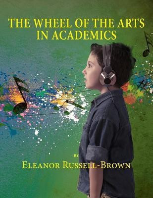 The Wheel of the Arts in Academics(English, Paperback, Brown Eleanor Russell)