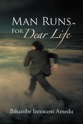 Man Runs For Dear Life(English, Paperback, Amedu Ibharobe Innocent)