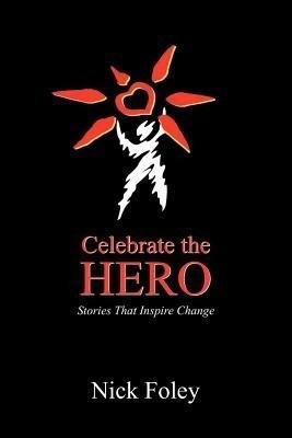 Celebrate the Hero(English, Paperback, Foley Nick)