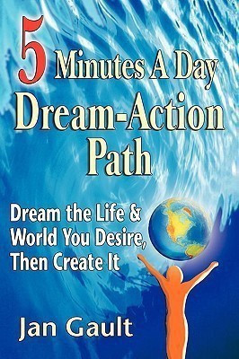 Five Minutes a Day Dream-Action Path(English, Paperback, Ph.D. Gault Jan L)