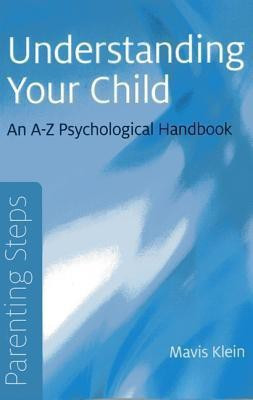 Parenting Steps - Understanding Your Child - An A-Z Psychological Handbook(English, Paperback, Klein Mavis)