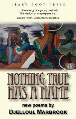 Nothing True Has a Name(English, Paperback, Marbrook Djelloul)