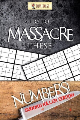 Try to Massacre These Numbers!(English, Paperback, Puzzle Pulse)