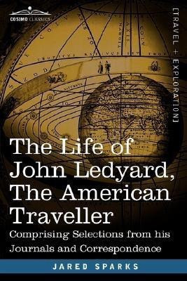 The Life of John Ledyard, the American Traveller(English, Paperback, Sparks Jared)