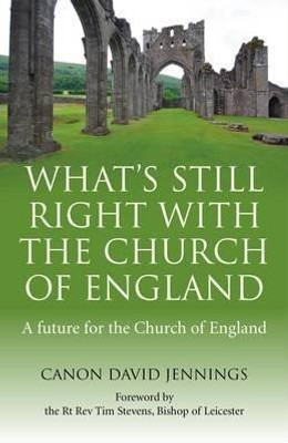 What`s Still Right with the Church of England - A future for the Church of England(English, Paperback, Jennings Canon David)