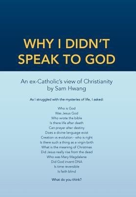 Why I Didn't Speak To God(English, Hardcover, Hwang Sam)