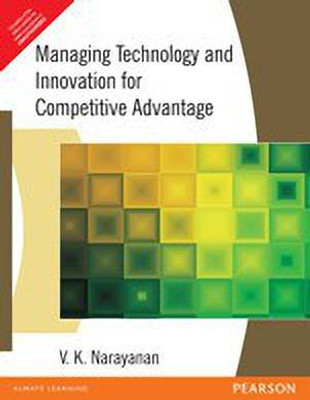Managing Technology and Innovation for Competitive Advantage 1st  Edition with 2 Disc(English, Paperback, Narayanan V.K.)