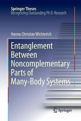 Entanglement Between Noncomplementary Parts of Many-Body Systems(English, Paperback, Wichterich Hannu Christian)