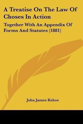 A Treatise On The Law Of Choses In Action(English, Paperback, Kehoe John James)
