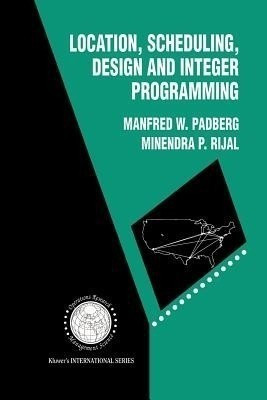 Location, Scheduling, Design and Integer Programming(English, Paperback, Padberg Manfred W.)