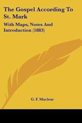 The Gospel According To St. Mark(English, Paperback, Maclear G F)