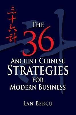 The 36 Ancient Chinese Strategies for Modern Business(English, Paperback, Bercu Lan)