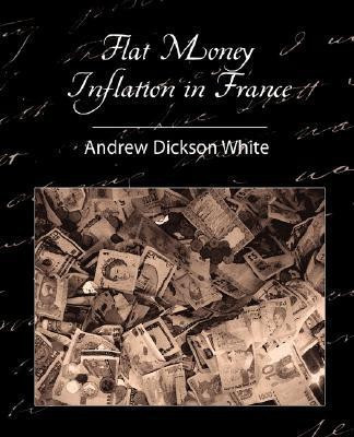 Flat Money Inflation in France(English, Paperback, White Andrew Dickson)