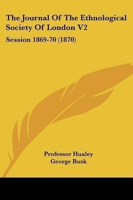 The Journal Of The Ethnological Society Of London V2(English, Paperback, unknown)