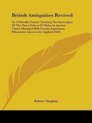 British Antiquities Revived(English, Paperback, Vaughan Robert C.)