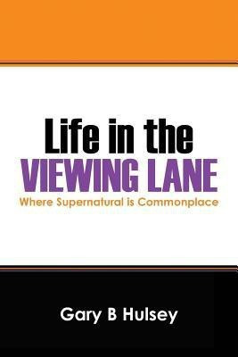 Life in the Viewing Lane(English, Paperback, Hulsey Gary B)