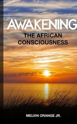 Awakening The African Consciousness(English, Paperback, Orange Melvin)