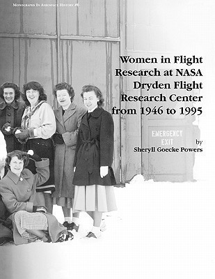 Women in Flight Research at NASA Dryden Flight Research Center from 1946 to 1995. Monograph in Aerospace History, No. 6, 1997(English, Paperback, Powers Sheryll Goecke)