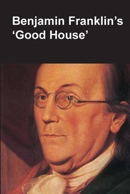 Benjamin Franklin's Good House (National Parks Handbook Series)(English, Paperback, Lopez Claude-Anne)