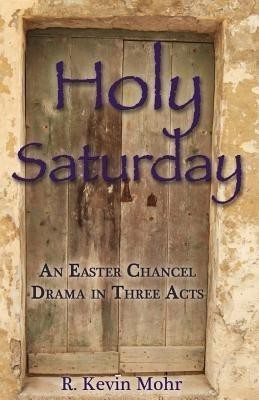 Holy Saturday(English, Paperback, Mohr R Kevin)