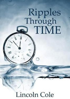 Ripples Through Time(English, Paperback, Cole Lincoln)