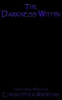The Darkness Within(English, Paperback, Andrews Christopher)