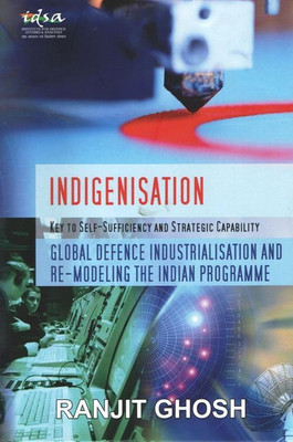 Indigenisation: Key to Self-Sufficiency and Strategic Capability(English, Hardcover, Ghosh Ranjit)