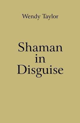 Shaman in Disguise(English, Paperback, Taylor Wendy)