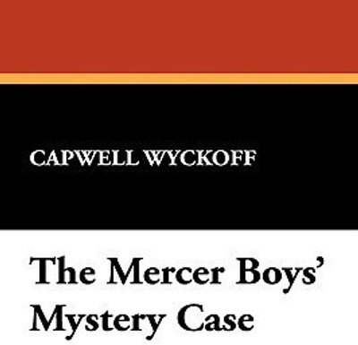The Mercer Boys' Mystery Case(English, Paperback, Wyckoff Capwell)