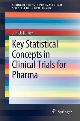 Key Statistical Concepts in Clinical Trials for Pharma(English, Paperback, Turner J. Rick)