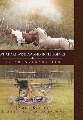 What Are Wisdom and Intelligence(English, Paperback, Kelley James)