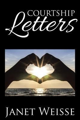 Courtship Letters(English, Paperback, Weisse Janet)