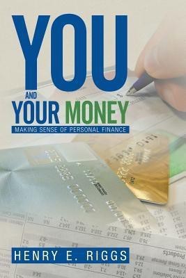 You and Your Money(English, Paperback, Riggs Henry E)